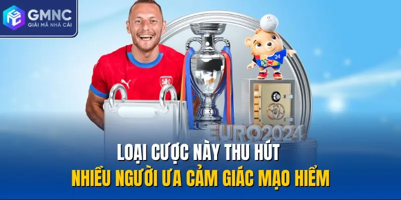 Loại cược này thu hút nhiều người ưa cảm giác mạo hiểm